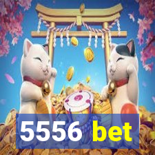 5556 bet